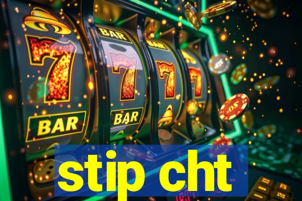 stip cht